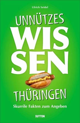 Abbildung von Seidel | Unnützes Wissen Thüringen | 1. Auflage | 2021 | beck-shop.de