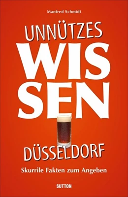Abbildung von Schmidt | Unnützes Wissen Düsseldorf | 1. Auflage | 2020 | beck-shop.de
