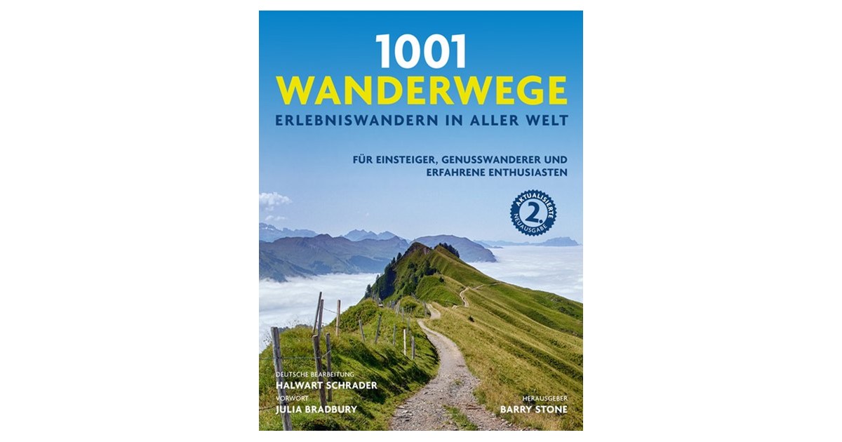 Für Einsteiger 1001 Wanderwege: Erlebniswandern in aller Welt Genußwanderer und erfahrene Enthusiasten Ausgewählt und vorgestellt von 10 Autoren. 