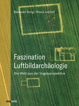 Abbildung von Song / Leidorf M. A. | Faszination Luftbildarchäologie | 1. Auflage | 2020 | beck-shop.de