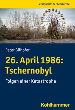 Abbildung von Bilhöfer | 26. April 1986: Tschernobyl | 1. Auflage | 2021 | beck-shop.de