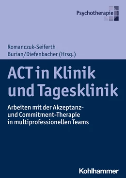 Abbildung von Romanczuk-Seiferth / Burian | ACT in Klinik und Tagesklinik | 1. Auflage | 2021 | beck-shop.de
