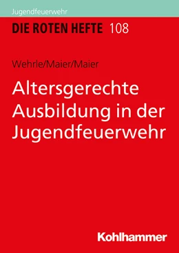 Abbildung von Wehrle / Maier | Altersgerechte Ausbildung in der Jugendfeuerwehr | 1. Auflage | 2021 | beck-shop.de