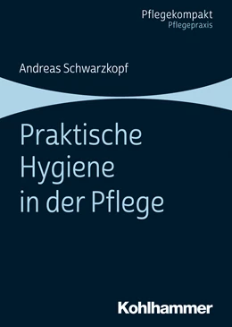 Abbildung von Schwarzkopf | Praktische Hygiene in der Pflege | 1. Auflage | 2020 | beck-shop.de