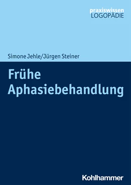 Abbildung von Jehle / Steiner | Frühe Aphasiebehandlung | 1. Auflage | 2021 | beck-shop.de
