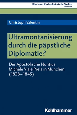 Abbildung von Valentin | Ultramontanisierung durch die päpstliche Diplomatie? | 1. Auflage | 2020 | beck-shop.de