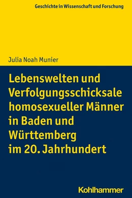 Abbildung von Munier | Lebenswelten und Verfolgungsschicksale homosexueller Männer in Baden und Württemberg im 20. Jahrhundert | 1. Auflage | 2021 | beck-shop.de