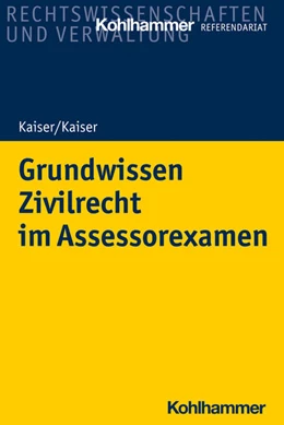Abbildung von Kaiser / Kaiser | Grundwissen Zivilrecht im Assessorexamen | 1. Auflage | 2021 | beck-shop.de