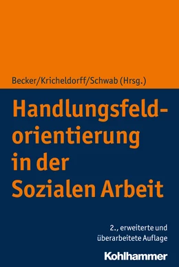 Abbildung von Kricheldorff / Becker | Handlungsfeldorientierung in der Sozialen Arbeit | 2. Auflage | 2020 | beck-shop.de