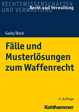 Abbildung von Gade / Beck | Fälle und Musterlösungen zum Waffenrecht | 2. Auflage | 2023 | beck-shop.de