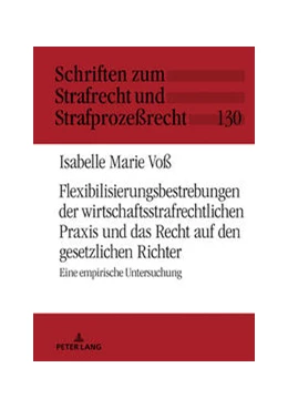 Abbildung von Voß | Flexibilisierungsbestrebungen der wirtschaftsstrafrechtlichen Praxis und das Recht auf den gesetzlichen Richter | 1. Auflage | 2019 | beck-shop.de