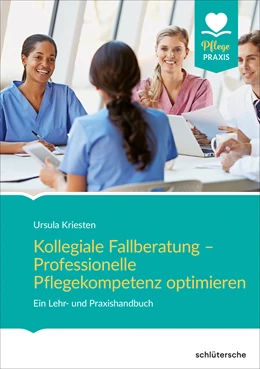 Abbildung von Kriesten | Kollegiale Fallberatung - Professionelle Pflegekompetenz optimieren | 1. Auflage | 2020 | beck-shop.de