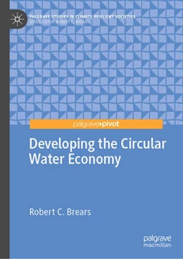 Abbildung von Brears | Developing the Circular Water Economy | 1. Auflage | 2019 | beck-shop.de