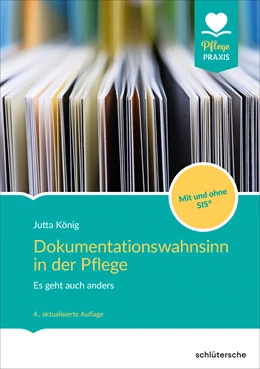 Abbildung von König | Dokumentationswahnsinn in der Pflege | 4. Auflage | 2020 | beck-shop.de