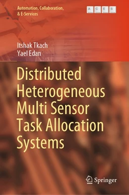 Abbildung von Tkach / Edan | Distributed Heterogeneous Multi Sensor Task Allocation Systems | 1. Auflage | 2019 | beck-shop.de