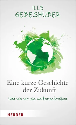 Abbildung von Gebeshuber | Eine kurze Geschichte der Zukunft | 1. Auflage | 2020 | beck-shop.de