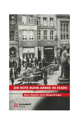 Abbildung von Stremmel | Die rote Ruhr-Armee in Essen | 1. Auflage | 2020 | beck-shop.de