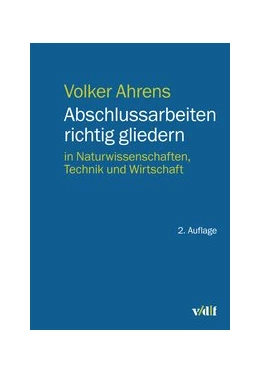 Abbildung von Ahrens | Abschlussarbeiten richtig gliedern | 2. Auflage | 2019 | beck-shop.de