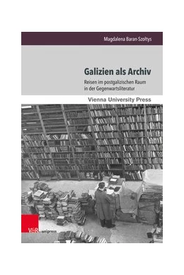 Abbildung von Baran-Szoltys | Galizien als Archiv | 1. Auflage | 2021 | beck-shop.de