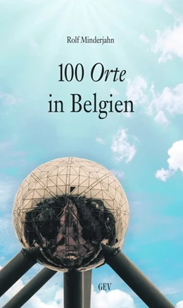 Abbildung von Minderjahn / Gev | 100 Orte in Belgien | 1. Auflage | 2020 | beck-shop.de