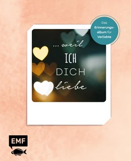 Abbildung von ... weil ich dich liebe - Das Erinnerungsalbum für Verliebte | 1. Auflage | 2020 | beck-shop.de