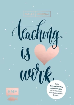Abbildung von Edition Michael Fischer | Mein Lehrerplaner und Bullet Journal - Teaching is HEART work | 1. Auflage | 2020 | beck-shop.de