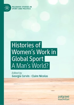 Abbildung von Cervin / Nicolas | Histories of Women's Work in Global Sport | 1. Auflage | 2019 | beck-shop.de