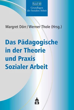 Abbildung von Dörr / Thole | Das Pädagogische in der Theorie und Praxis Sozialer Arbeit | 1. Auflage | 2020 | beck-shop.de