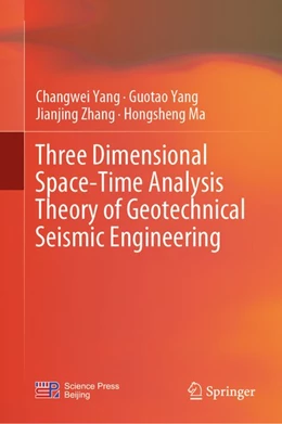 Abbildung von Yang / Zhang | Three Dimensional Space-Time Analysis Theory of Geotechnical Seismic Engineering | 1. Auflage | 2019 | beck-shop.de