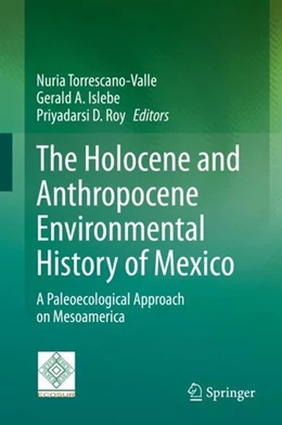Abbildung von Torrescano- Valle / Islebe | The Holocene and Anthropocene Environmental History of Mexico | 1. Auflage | 2019 | beck-shop.de