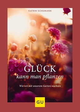 Abbildung von Schumann | Glück kann man pflanzen | 1. Auflage | 2020 | beck-shop.de