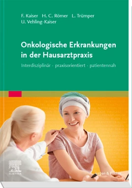 Abbildung von Kaiser / Römer | Onkologische Erkrankungen in der Hausarztpraxis | 1. Auflage | 2020 | beck-shop.de