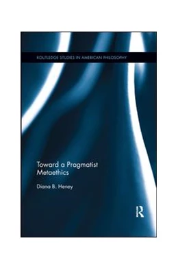Abbildung von Heney | Toward a Pragmatist Metaethics | 1. Auflage | 2019 | beck-shop.de
