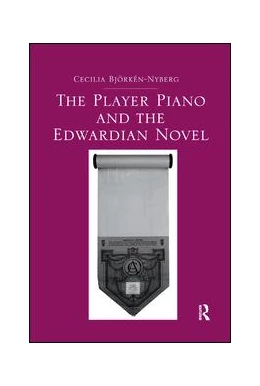 Abbildung von Bjorken-Nyberg | The Player Piano and the Edwardian Novel | 1. Auflage | 2019 | beck-shop.de