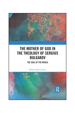 Abbildung von Nunzio Sisto | The Mother of God in the Theology of Sergius Bulgakov | 1. Auflage | 2019 | beck-shop.de