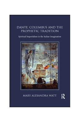 Abbildung von Watt | Dante, Columbus and the Prophetic Tradition | 1. Auflage | 2019 | beck-shop.de