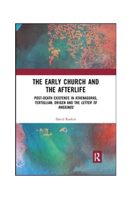 Abbildung von Rankin | The Early Church and the Afterlife | 1. Auflage | 2019 | beck-shop.de