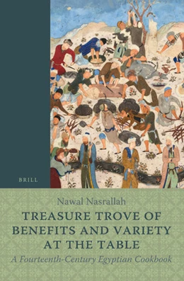 Abbildung von Nasrallah | Treasure Trove of Benefits and Variety at the Table: A Fourteenth-Century Egyptian Cookbook | 1. Auflage | 2020 | beck-shop.de