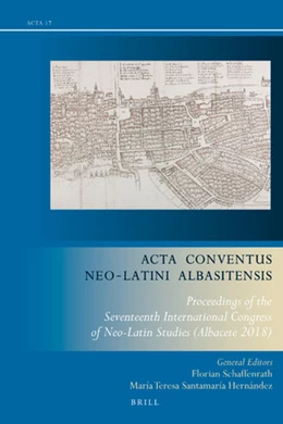 Abbildung von Schaffenrath / Santamaría Hernández | Acta Conventus Neo-Latini Albasitensis | 1. Auflage | 2020 | 17 | beck-shop.de