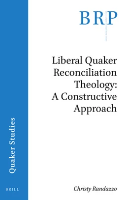 Abbildung von Randazzo | Liberal Quaker Reconciliation Theology: A Constructive Approach | 1. Auflage | 2020 | beck-shop.de