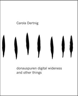 Abbildung von Dertnig / Bauer | Carola Dertnig. donauspuren digital wideness and other things | 1. Auflage | 2020 | beck-shop.de