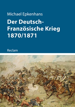 Abbildung von Epkenhans | Der Deutsch-Französische Krieg 1870/1871 | 1. Auflage | 2020 | beck-shop.de