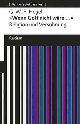 Abbildung von Hegel / Wieland | »Wenn Gott nicht wäre ...«. Religion und Versöhnung | 1. Auflage | 2020 | beck-shop.de
