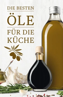 Abbildung von Stiller | Die besten Öle für die Küche | 1. Auflage | 2020 | beck-shop.de