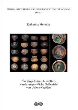 Abbildung von Mohnike | Das jüngerkaiser- bis völkerwanderungszeitliche Gräberfeld von Uelzen-Veerßen | 1. Auflage | 2018 | beck-shop.de