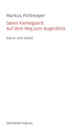 Abbildung von Pohlmeyer | Søren Kierkegaard: Auf dem Weg zum Augenblick | 1. Auflage | 2019 | beck-shop.de
