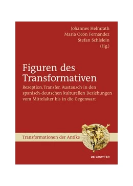 Abbildung von Helmrath / Ocón Fernández | Figuren des Transformativen | 1. Auflage | 2019 | beck-shop.de