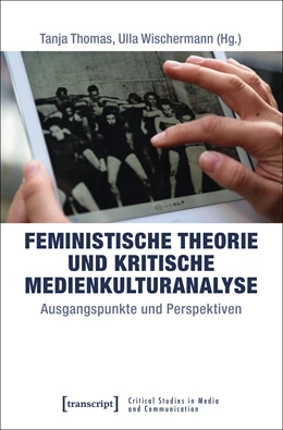 Abbildung von Thomas / Wischermann | Feministische Theorie und Kritische Medienkulturanalyse | 1. Auflage | 2020 | beck-shop.de