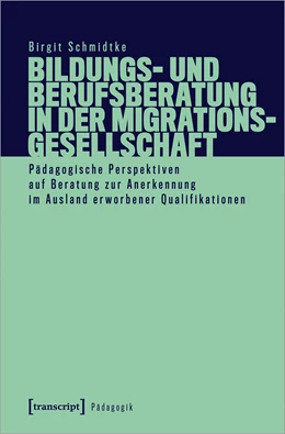 Abbildung von Schmidtke | Bildungs- und Berufsberatung in der Migrationsgesellschaft | 1. Auflage | 2020 | beck-shop.de