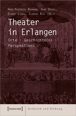 Abbildung von Bormann / Dickel | Theater in Erlangen | 1. Auflage | 2020 | beck-shop.de